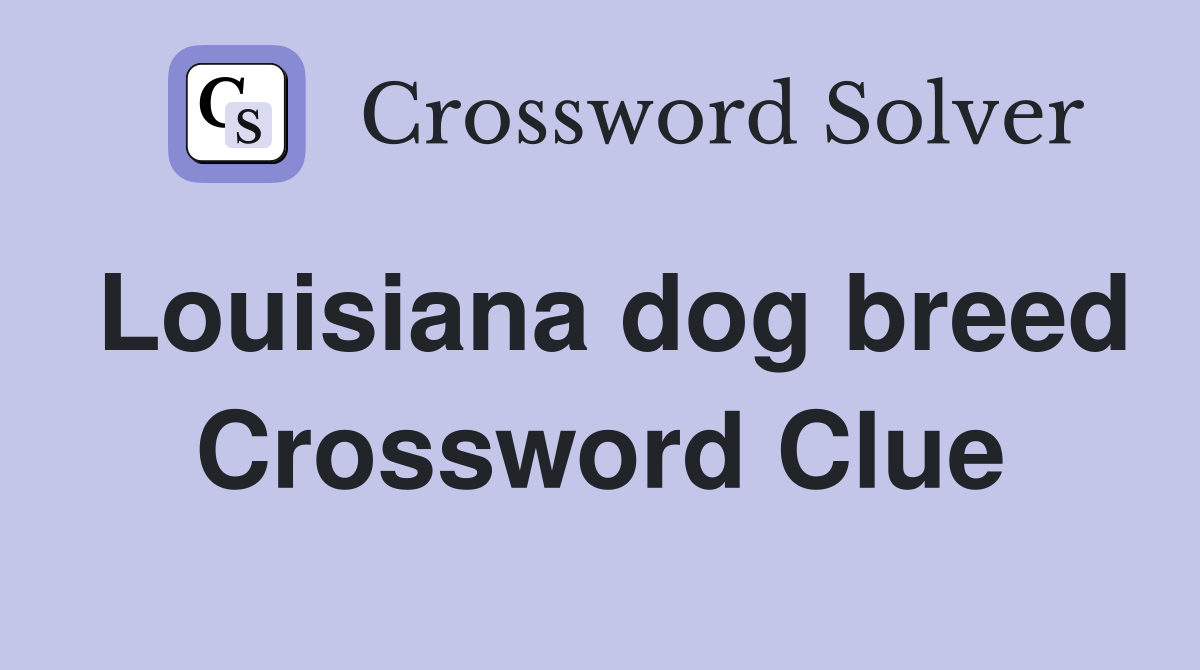 Louisiana dog breed Crossword Clue Answers Crossword Solver